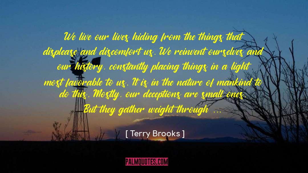 Terry Brooks Quotes: We live our lives hiding