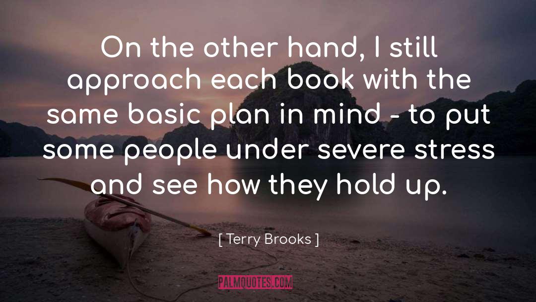 Terry Brooks Quotes: On the other hand, I