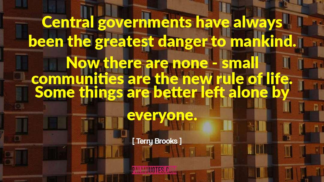 Terry Brooks Quotes: Central governments have always been