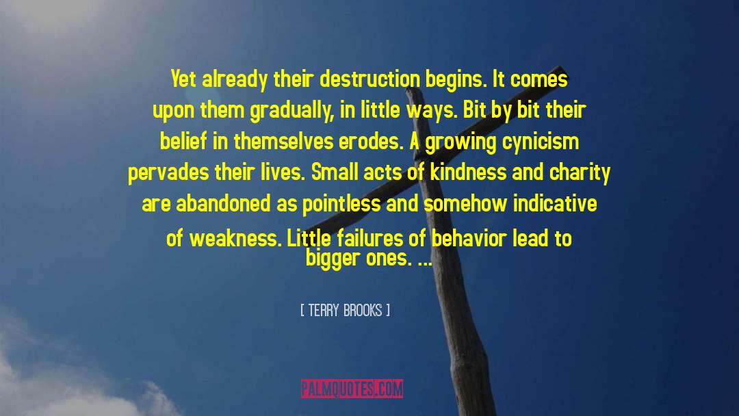 Terry Brooks Quotes: Yet already their destruction begins.