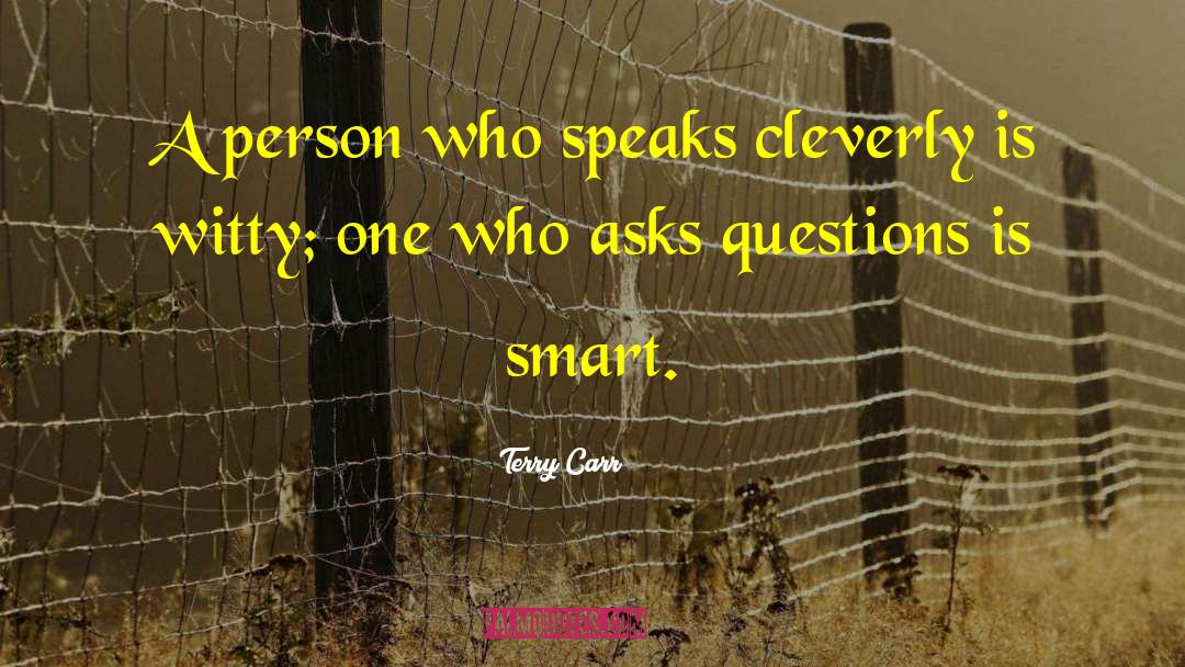 Terry Carr Quotes: A person who speaks cleverly