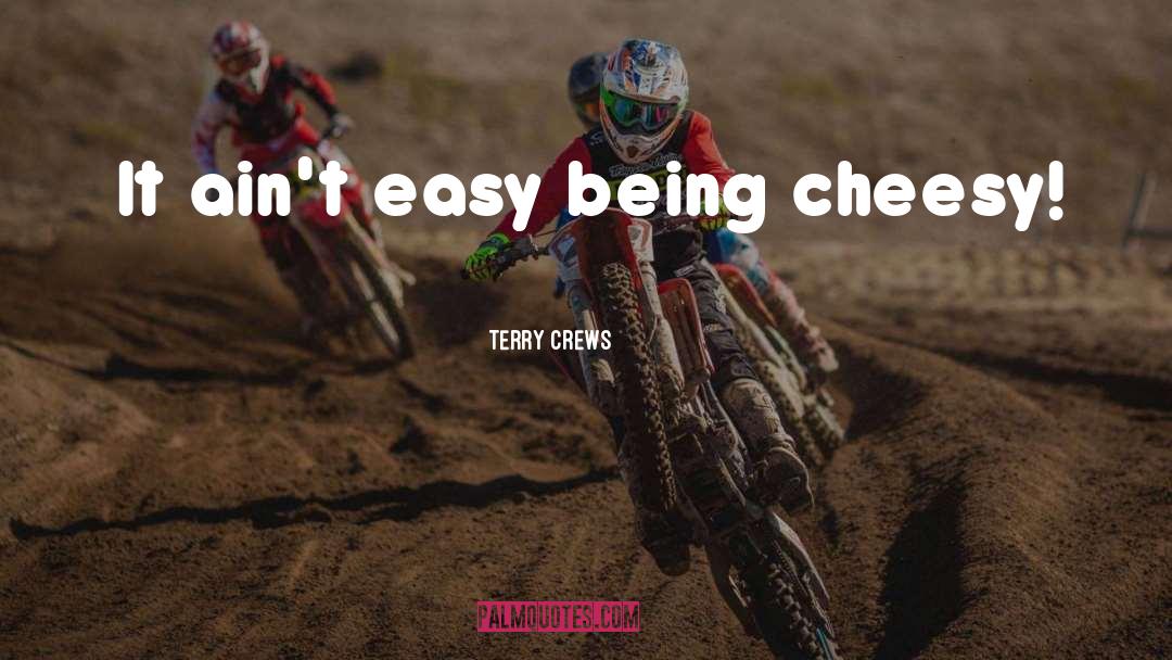 Terry Crews Quotes: It ain't easy being cheesy!