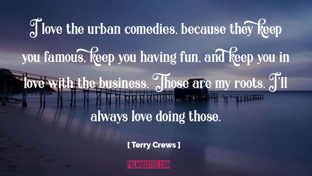 Terry Crews Quotes: I love the urban comedies,