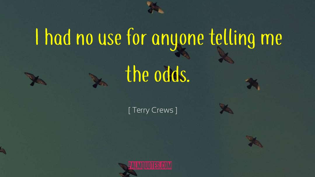 Terry Crews Quotes: I had no use for