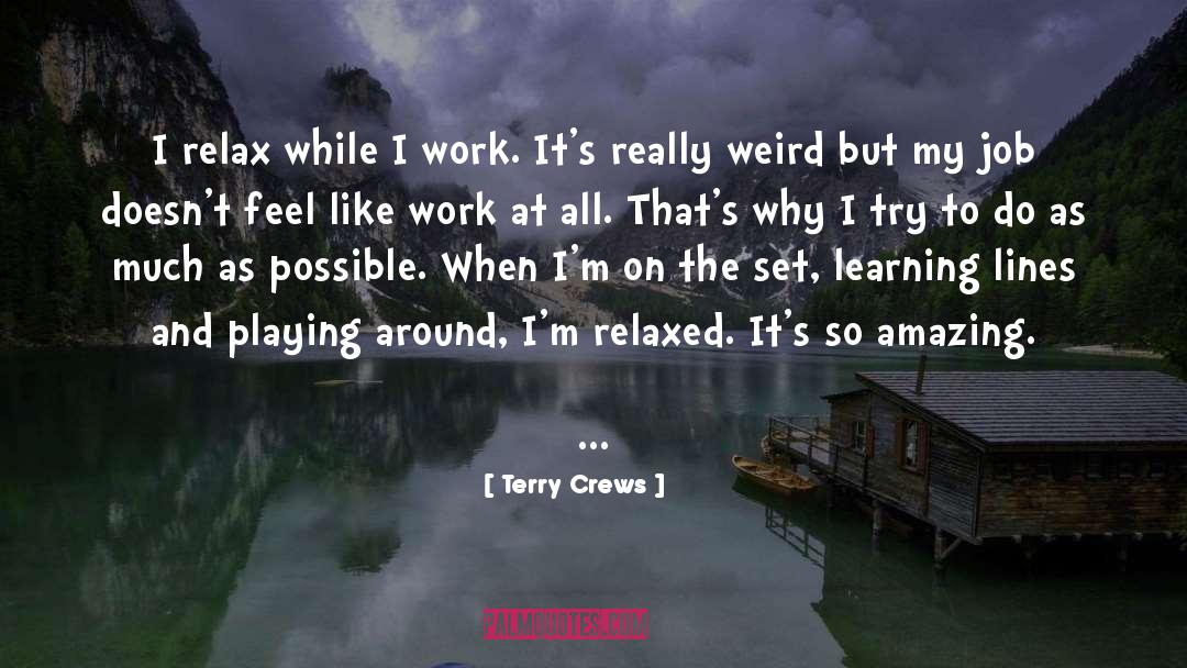 Terry Crews Quotes: I relax while I work.