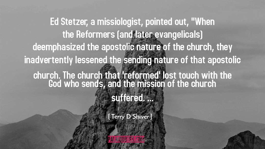 Terry D Shiver Quotes: Ed Stetzer, a missiologist, pointed