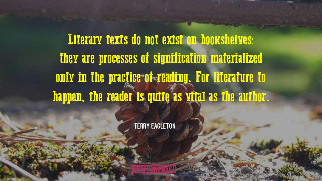 Terry Eagleton Quotes: Literary texts do not exist