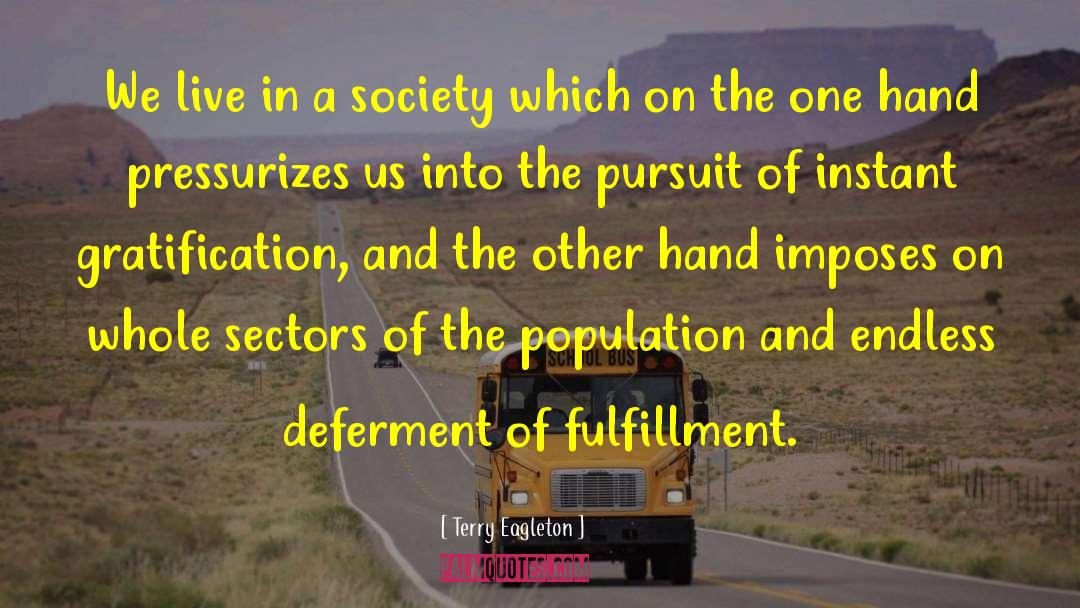 Terry Eagleton Quotes: We live in a society