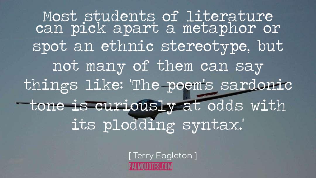 Terry Eagleton Quotes: Most students of literature can