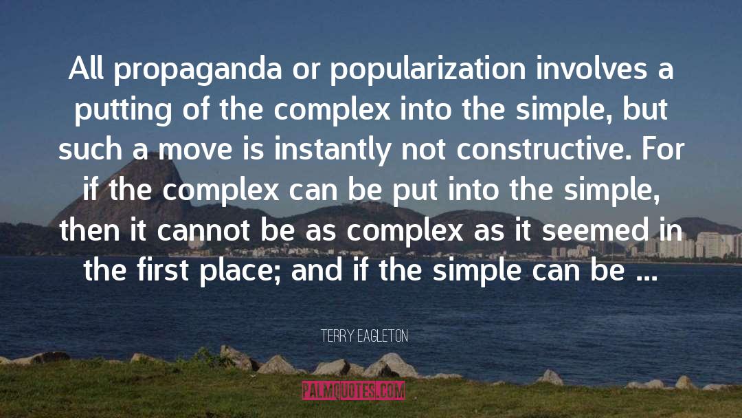 Terry Eagleton Quotes: All propaganda or popularization involves