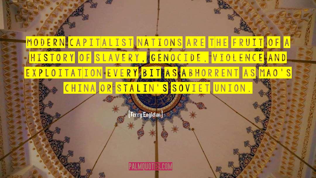 Terry Eagleton Quotes: Modern capitalist nations are the