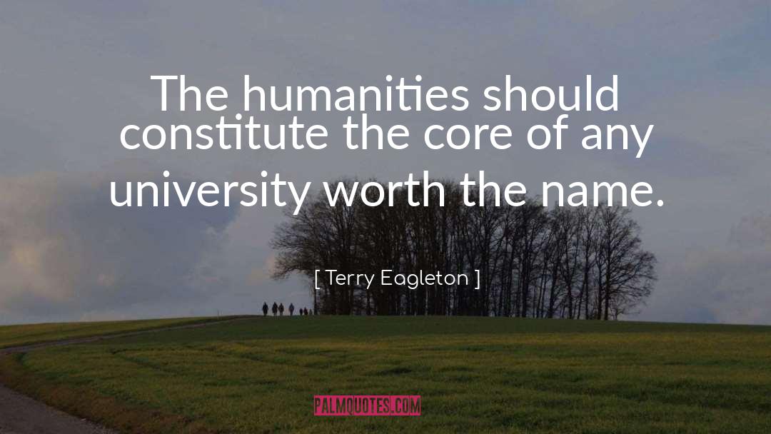 Terry Eagleton Quotes: The humanities should constitute the