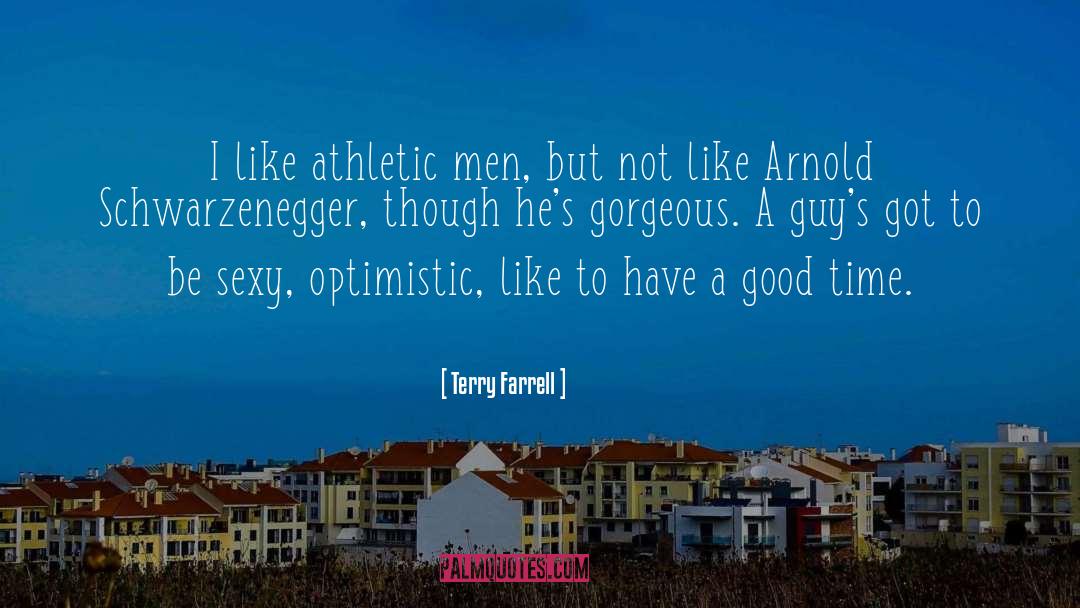 Terry Farrell Quotes: I like athletic men, but