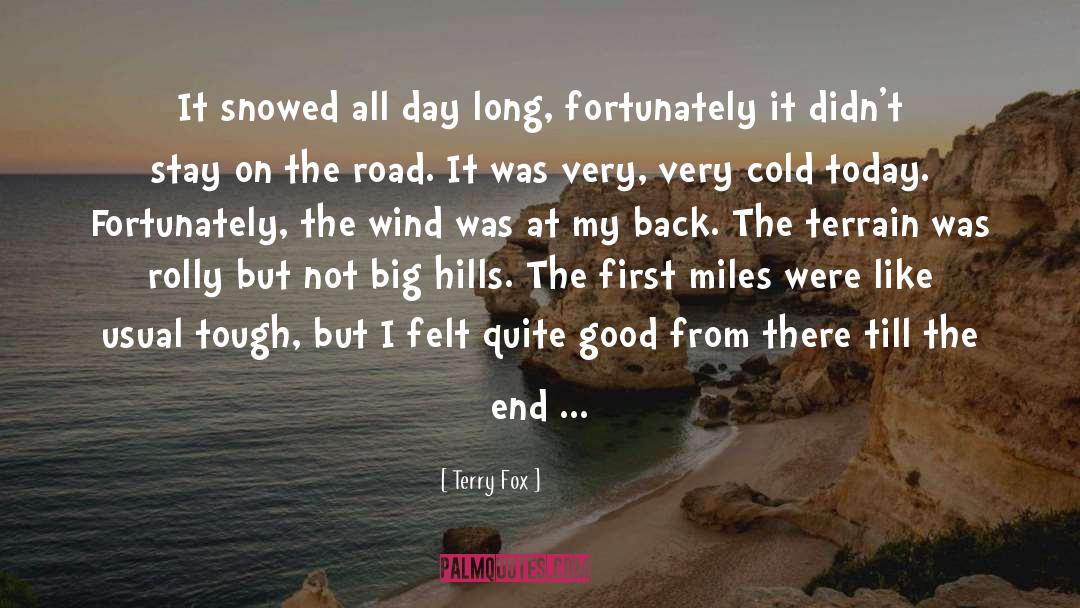 Terry Fox Quotes: It snowed all day long,