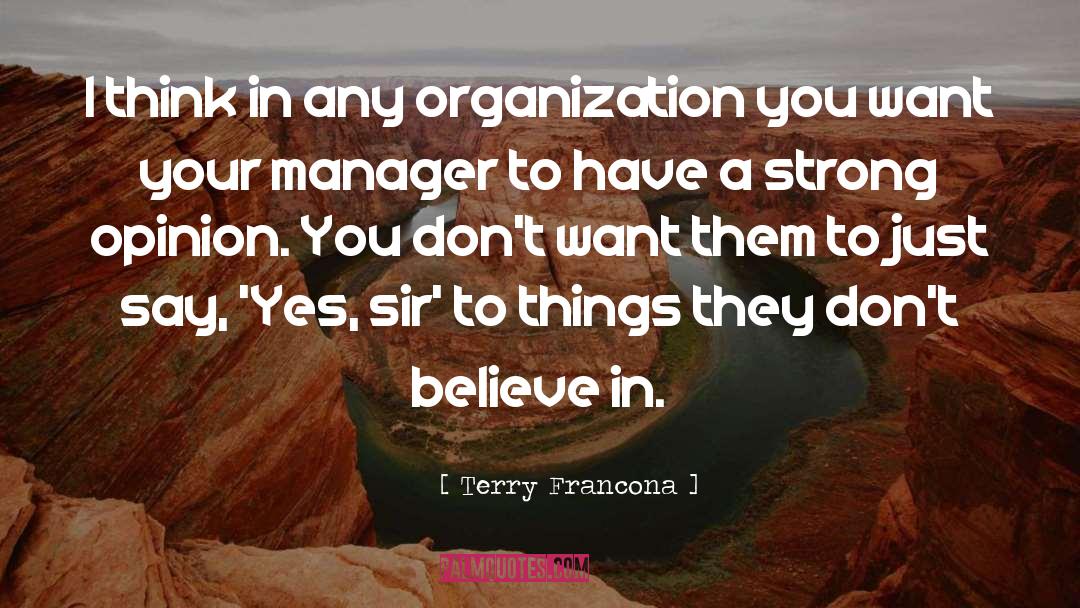 Terry Francona Quotes: I think in any organization