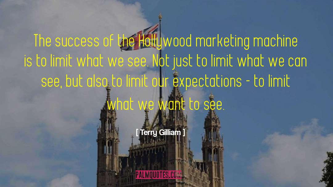 Terry Gilliam Quotes: The success of the Hollywood