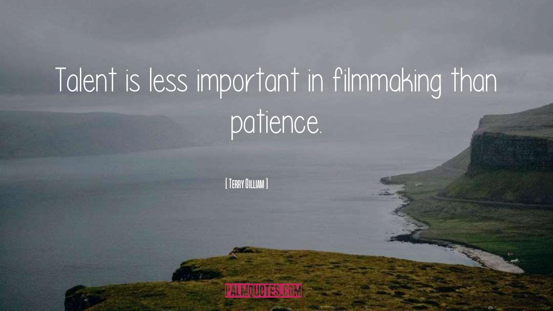 Terry Gilliam Quotes: Talent is less important in