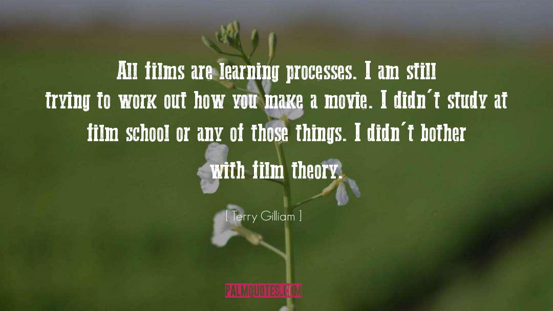 Terry Gilliam Quotes: All films are learning processes.