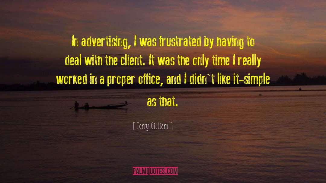 Terry Gilliam Quotes: In advertising, I was frustrated
