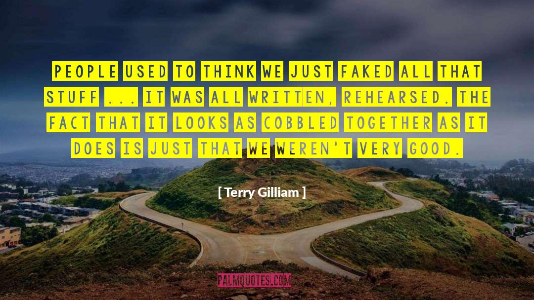 Terry Gilliam Quotes: People used to think we