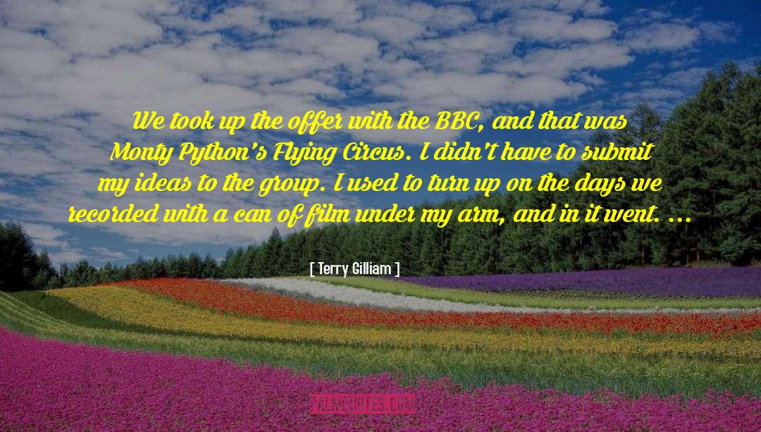 Terry Gilliam Quotes: We took up the offer