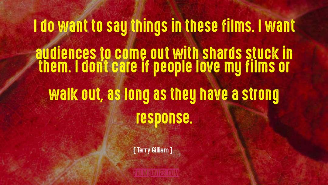 Terry Gilliam Quotes: I do want to say