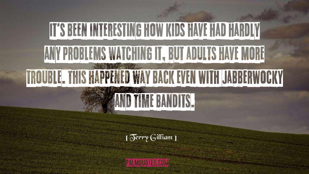 Terry Gilliam Quotes: It's been interesting how kids