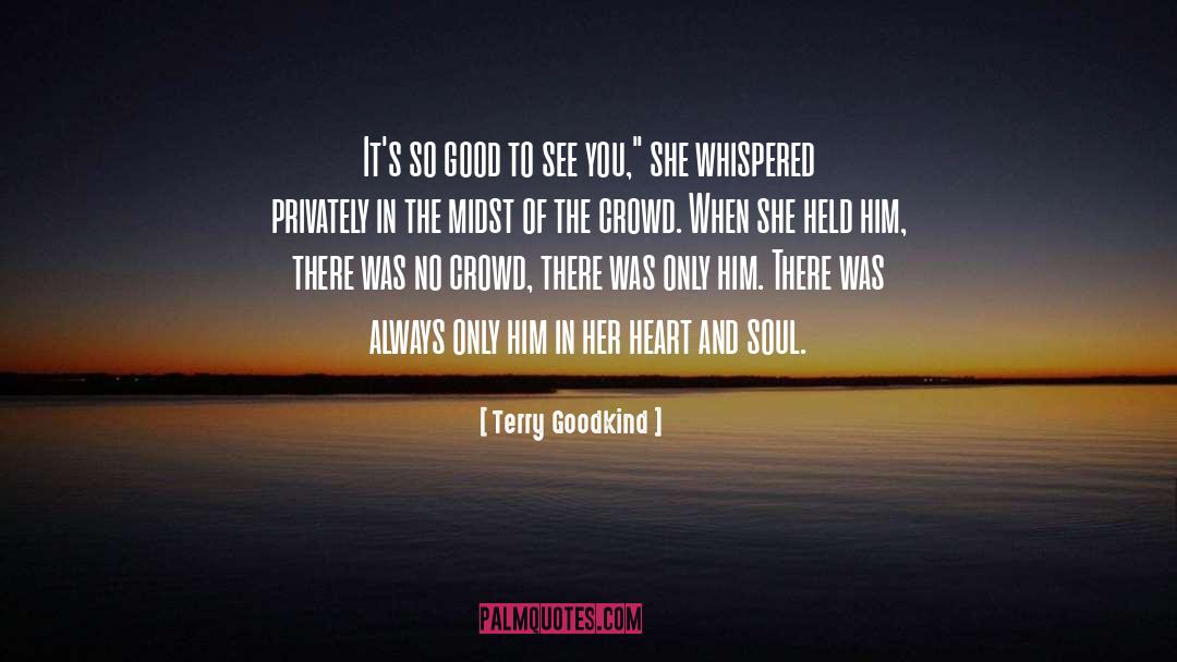 Terry Goodkind Quotes: It's so good to see