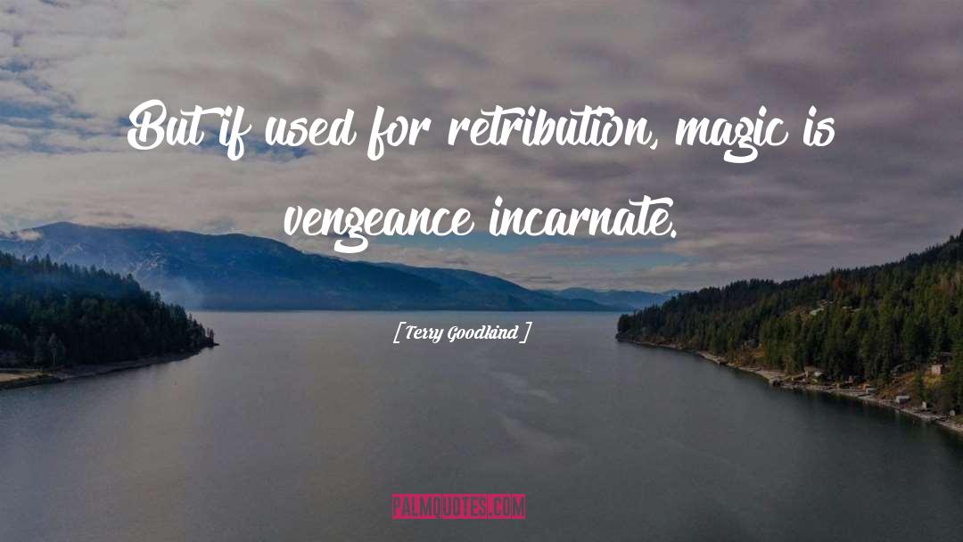 Terry Goodkind Quotes: But if used for retribution,