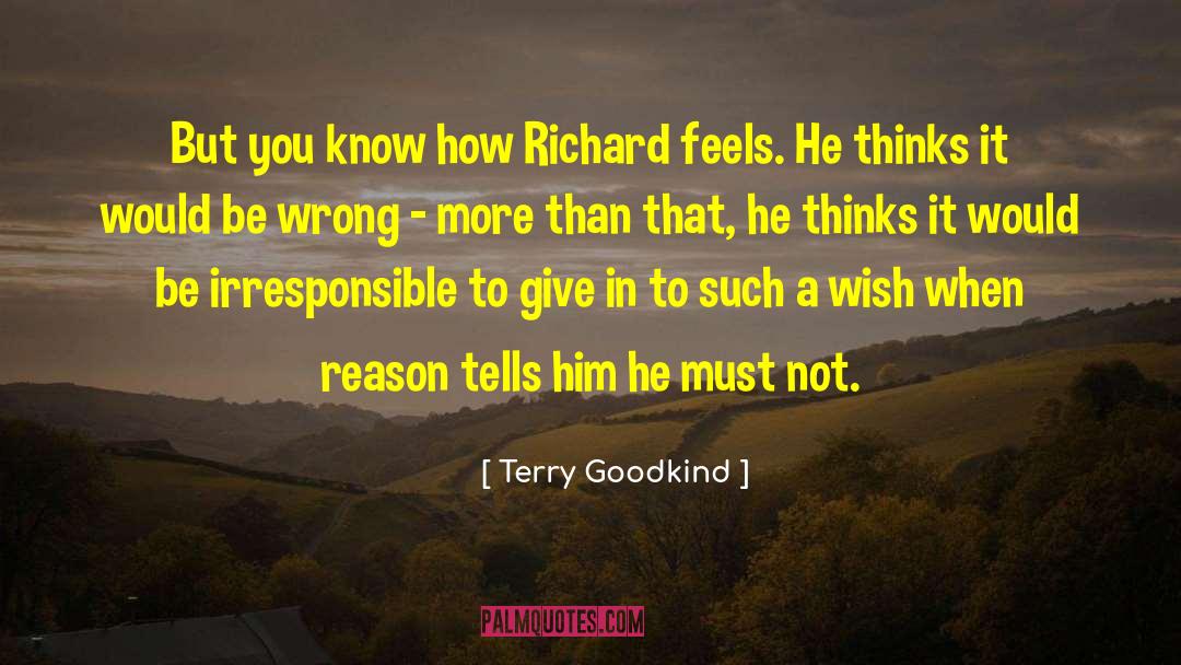 Terry Goodkind Quotes: But you know how Richard