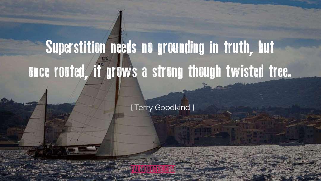Terry Goodkind Quotes: Superstition needs no grounding in