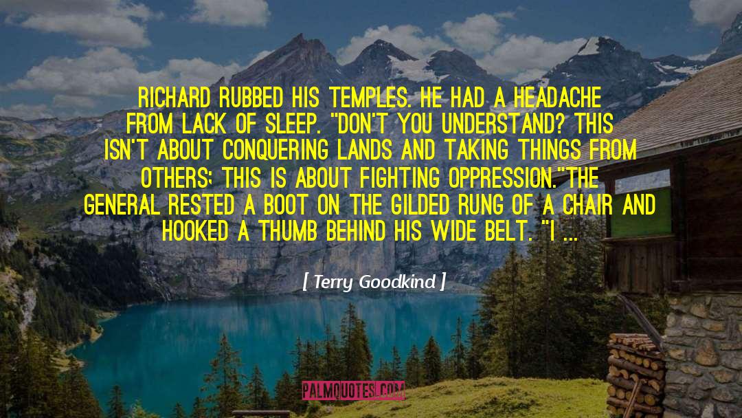 Terry Goodkind Quotes: Richard rubbed his temples. He