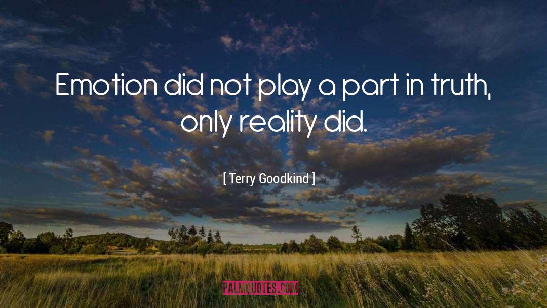 Terry Goodkind Quotes: Emotion did not play a