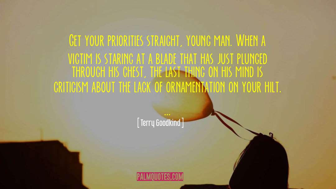 Terry Goodkind Quotes: Get your priorities straight, young