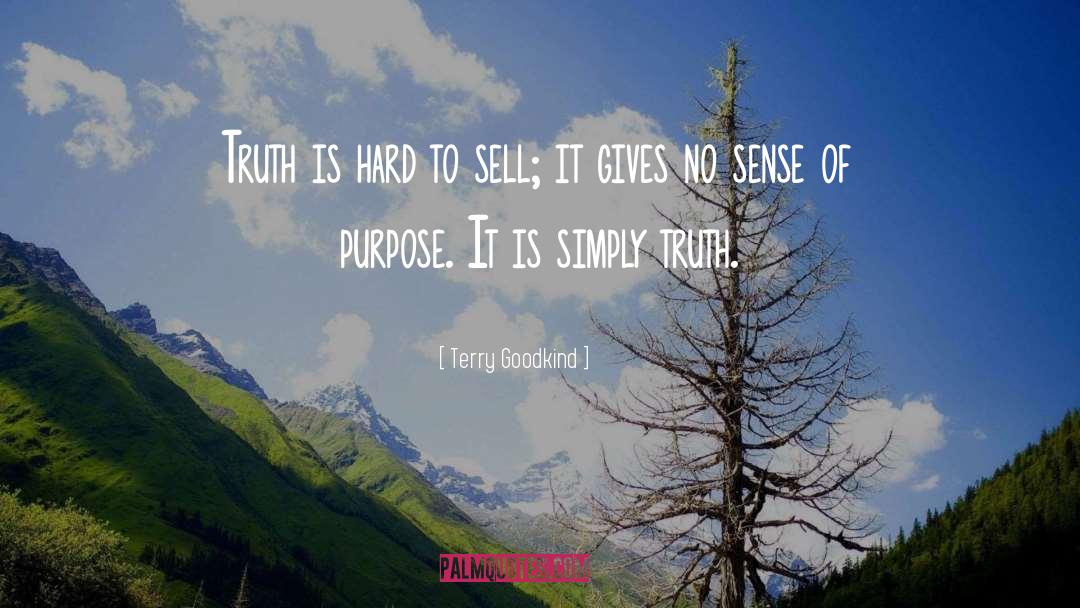 Terry Goodkind Quotes: Truth is hard to sell;