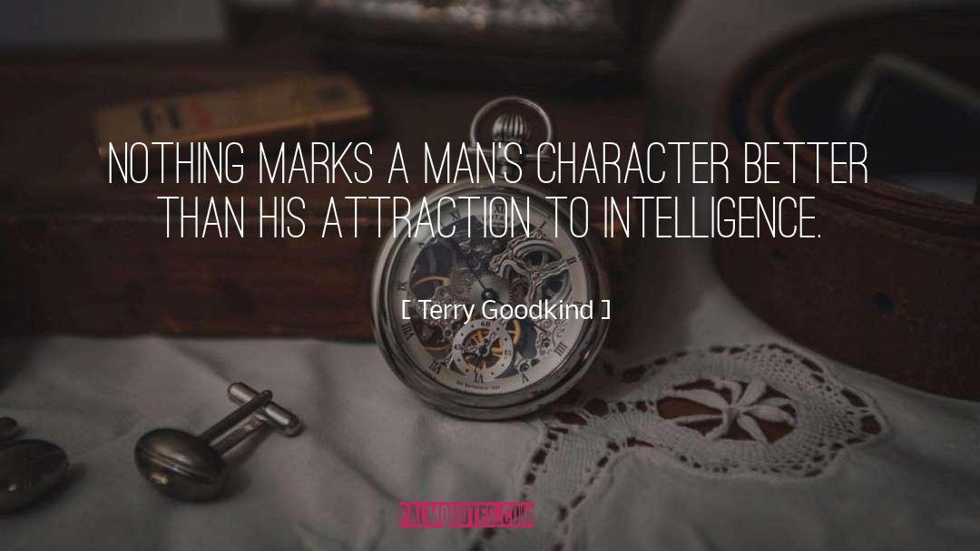 Terry Goodkind Quotes: Nothing marks a man's character