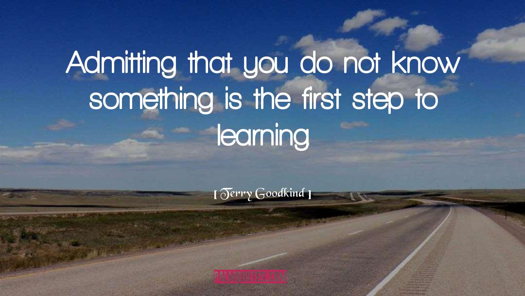 Terry Goodkind Quotes: Admitting that you do not