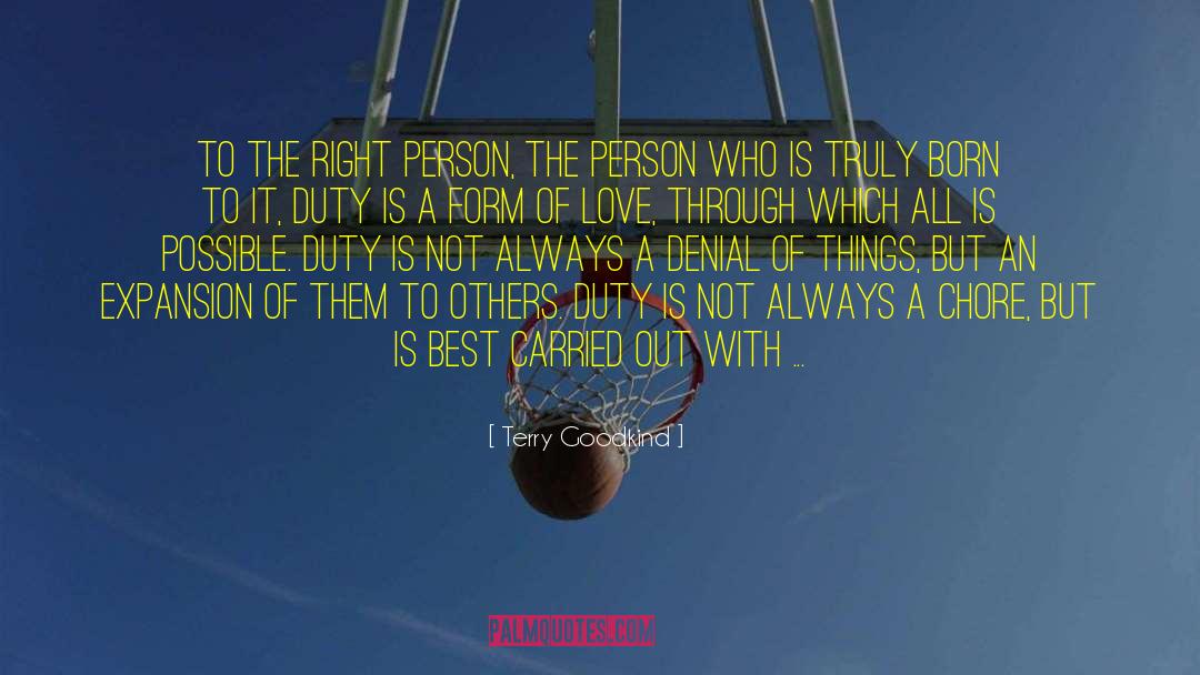 Terry Goodkind Quotes: To the right person, the