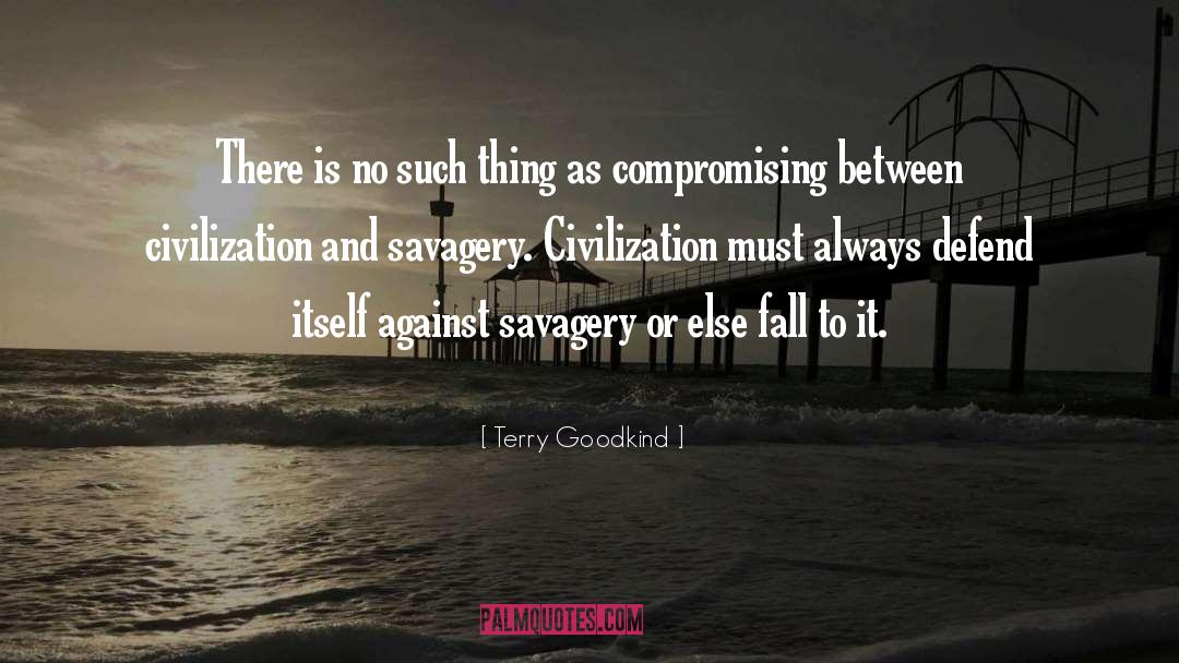 Terry Goodkind Quotes: There is no such thing