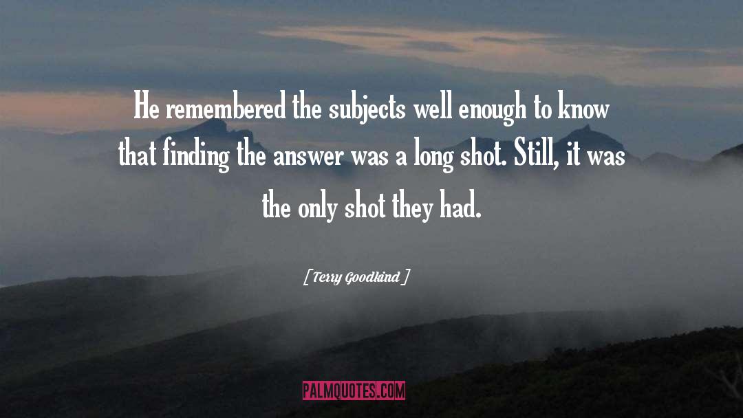 Terry Goodkind Quotes: He remembered the subjects well