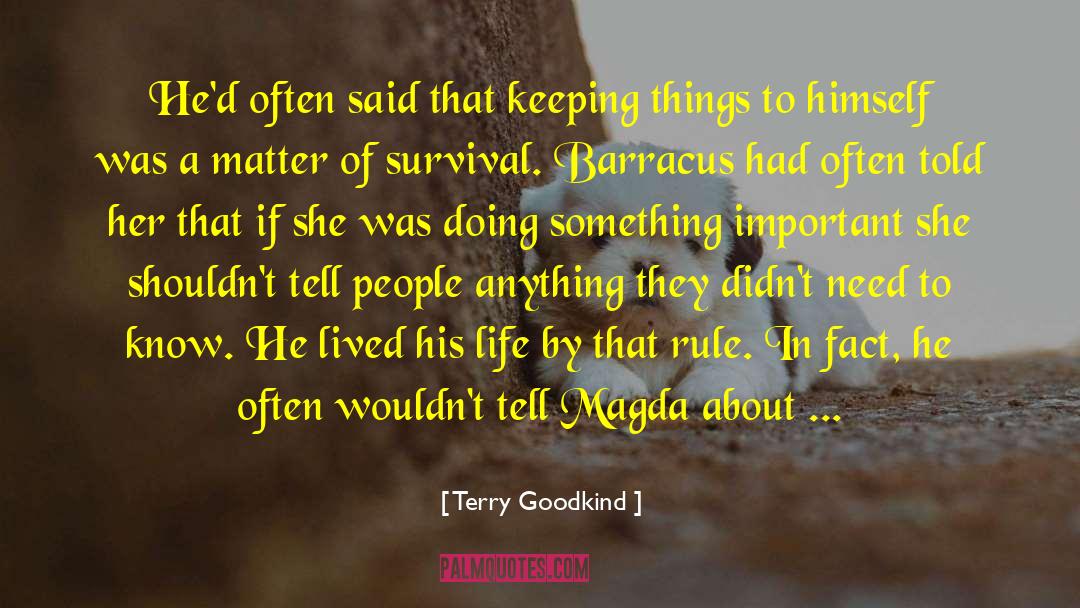 Terry Goodkind Quotes: He'd often said that keeping