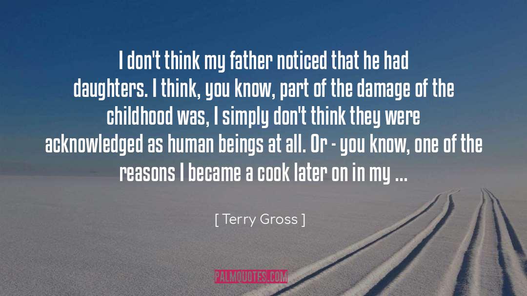 Terry Gross Quotes: I don't think my father