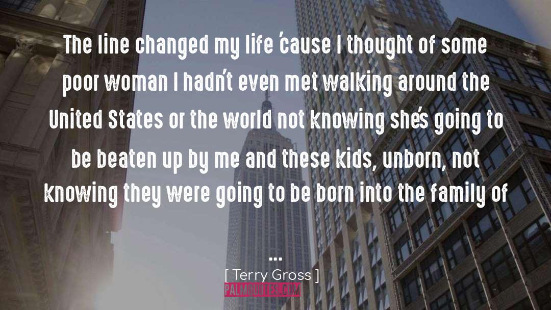 Terry Gross Quotes: The line changed my life