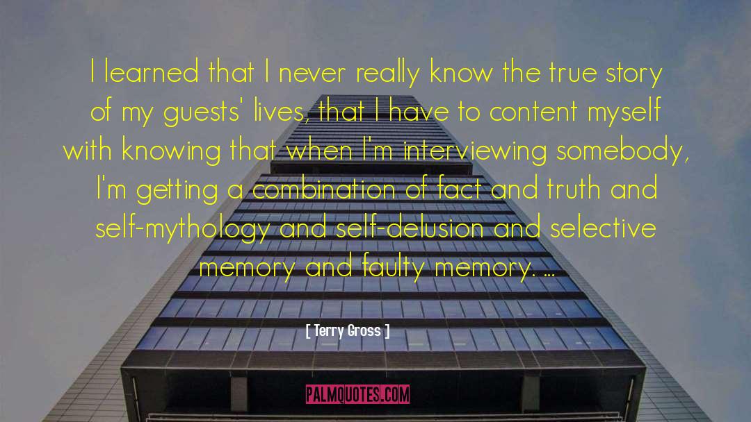 Terry Gross Quotes: I learned that I never