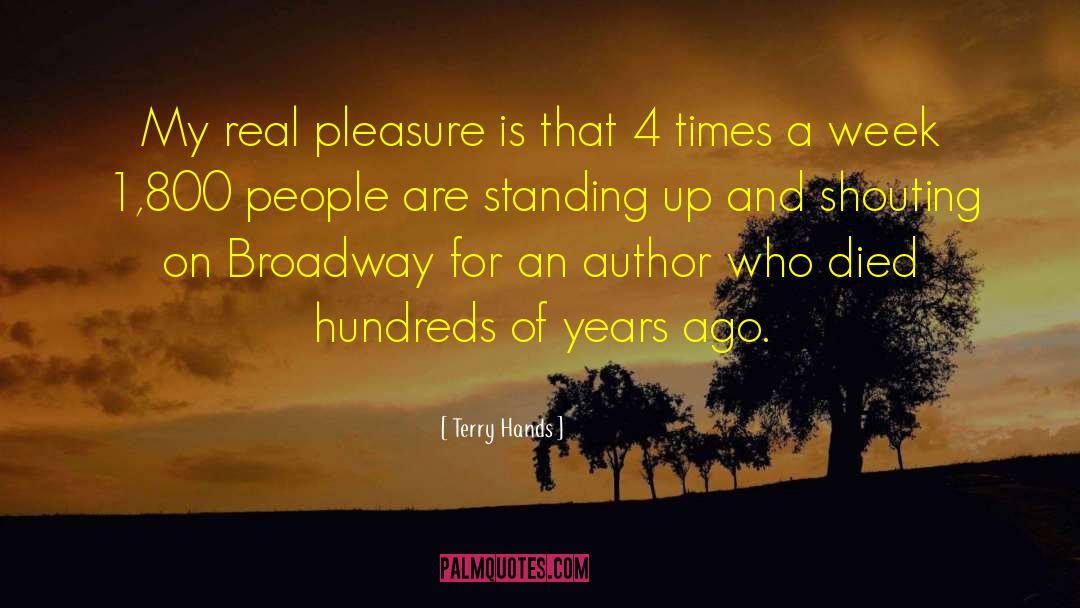 Terry Hands Quotes: My real pleasure is that
