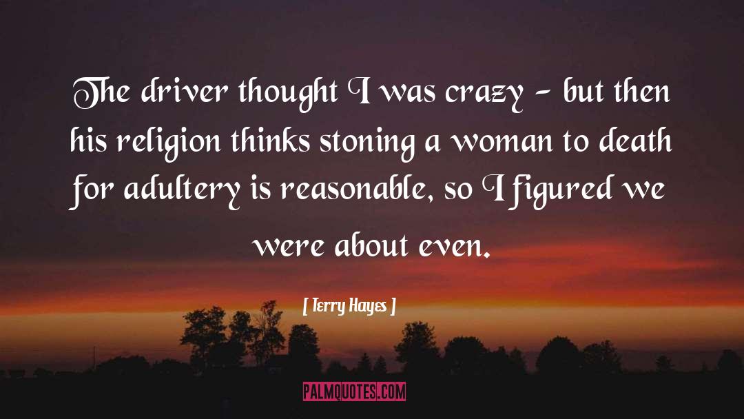 Terry Hayes Quotes: The driver thought I was