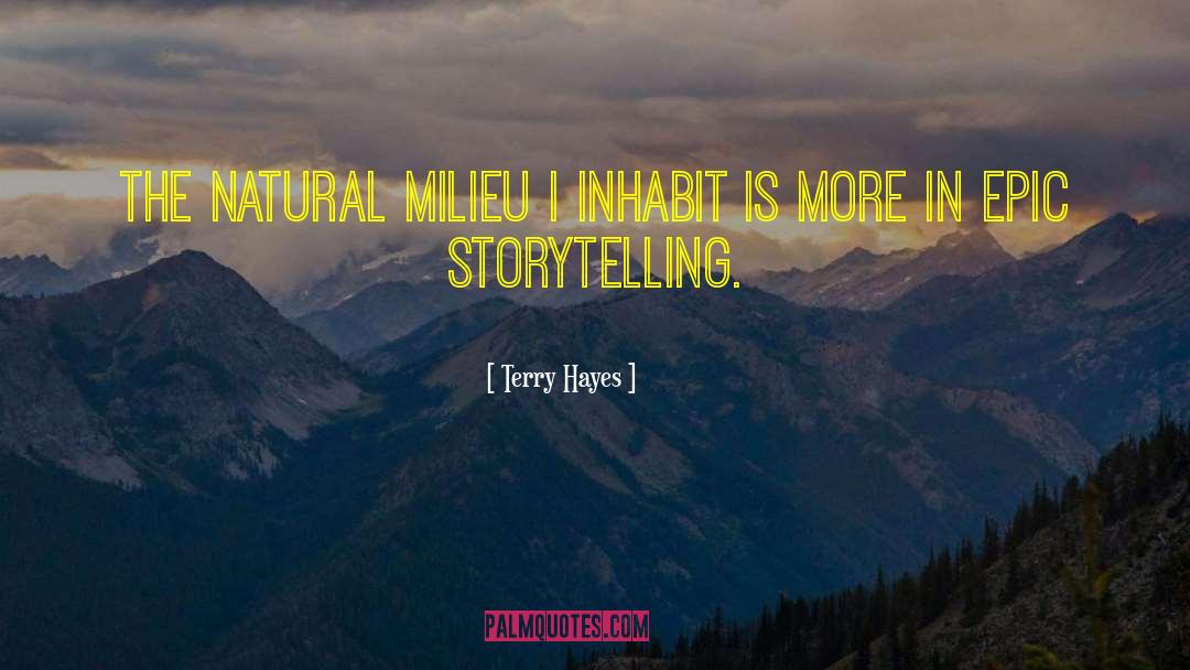 Terry Hayes Quotes: The natural milieu I inhabit