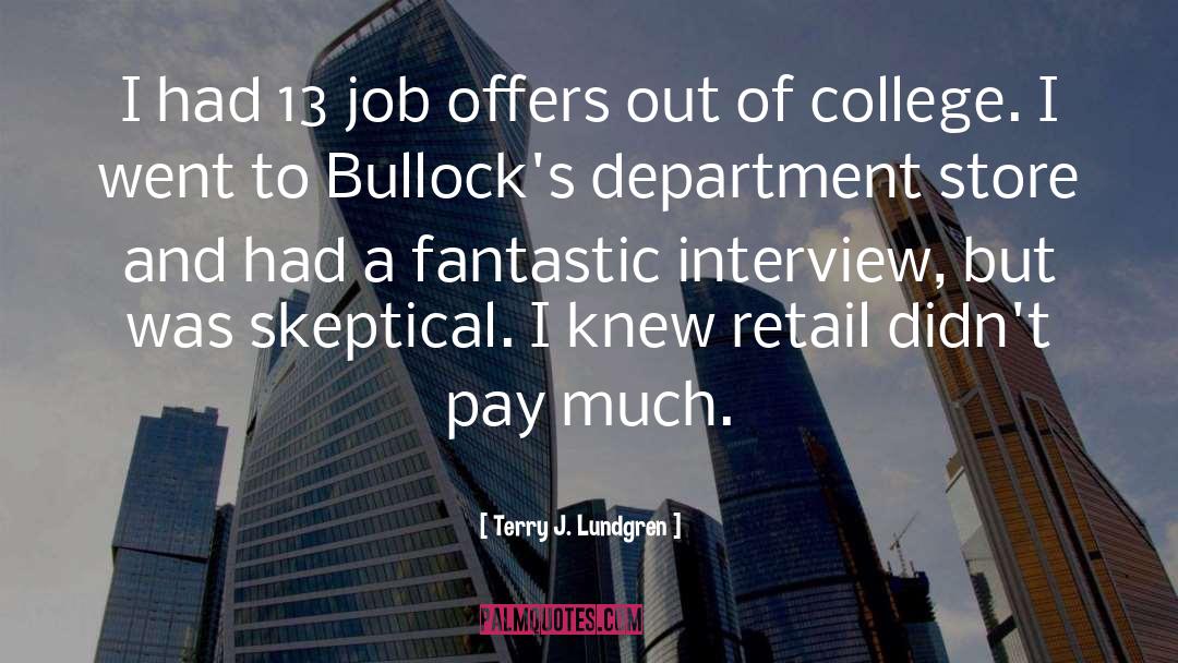 Terry J. Lundgren Quotes: I had 13 job offers