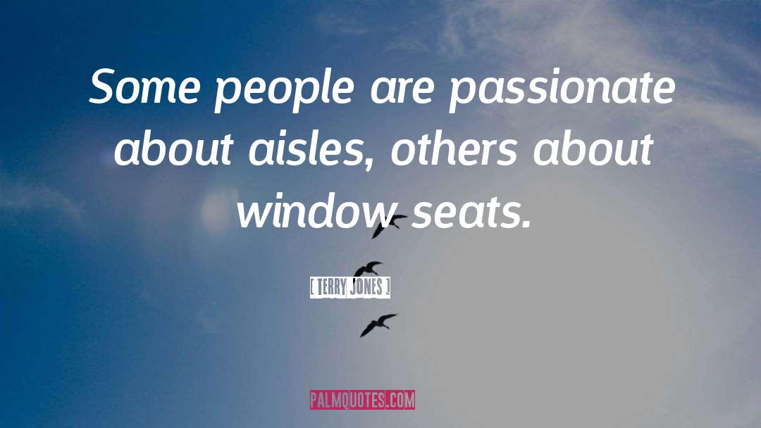 Terry Jones Quotes: Some people are passionate about