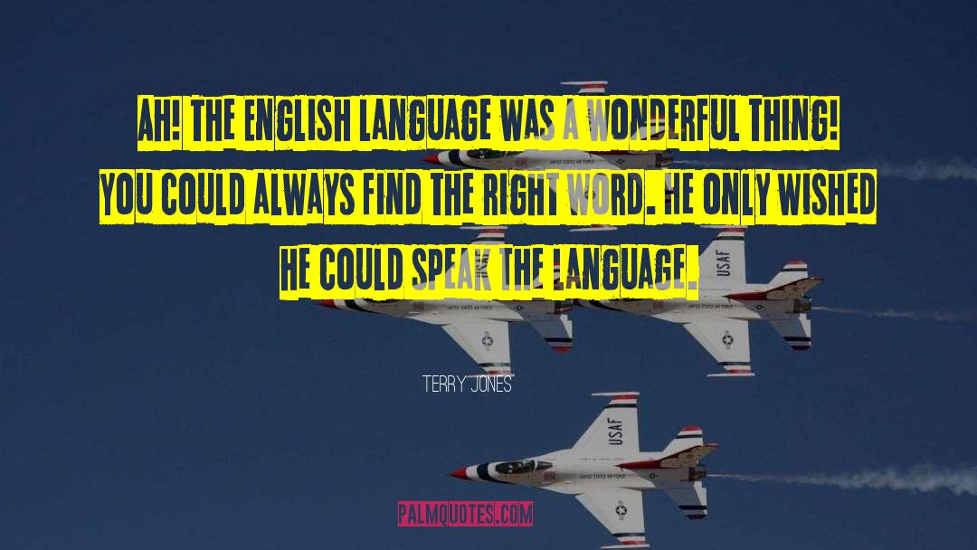 Terry Jones Quotes: Ah! The English language was